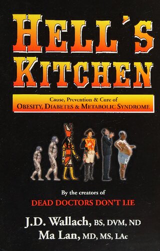 Hells Kitchen Causes Prevention And Cure Of Obesity Diabetes And Metabolic Syndrome Dead Doctors Dont Lie 3rd Edition Dr Joel Wallach