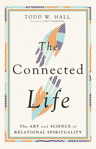 The Connected Life The Art And Science Of Relational Spirituality Todd W Hall