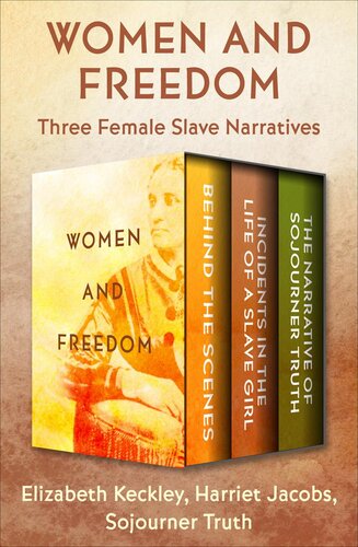 Women And Freedom Elizabeth Keckley Harriet Jacobs Sojourner Truth