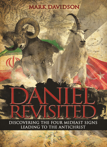 Daniel Revisited Discovering The Four Mideast Signs Leading To The Antichrist Mark Davidson