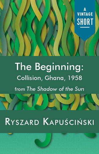 The Beginning Collision Ghana 1958 Ryszard Kapuscinski