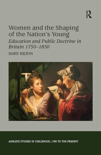 Women And The Shaping Of The Nations Young Education And Public Doctrine In Britain 17501850 Mary Hilton