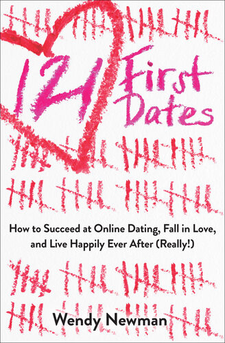 121 First Dates How To Succeed At Online Dating Fall In Love And Live Happily Ever After Really Wendy Newman