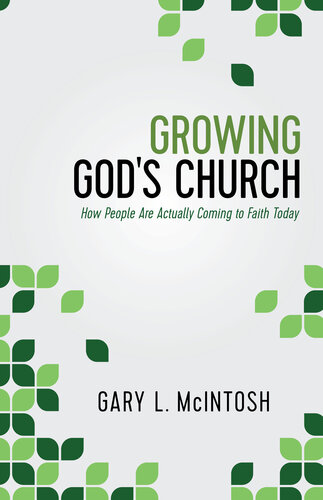 Growing Gods Church How People Are Actually Coming To Faith Today Gary L Mcintosh