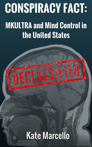 Conspiracy Fact Mkultra And Mind Control In The United States Kate Marcello