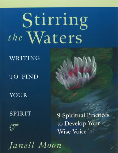 Stirring The Waters Writing To Find Your Spirit Janell Moon