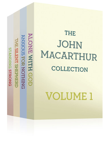 The John Macarthur Collection Volume 1 Alone With God Standing Strong Anxious For Nothing The Silent Shepherd John Macarthur