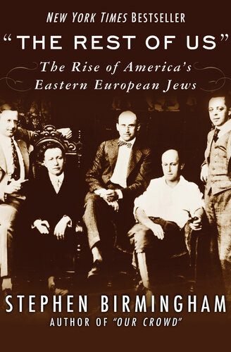 The Rest Of Us The Rise Of Americas Eastern European Jews Stephen Birmingham