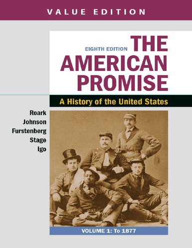 The American Promise Value Edition Volume 1 A History Of The United States 8th Edition James L Roark