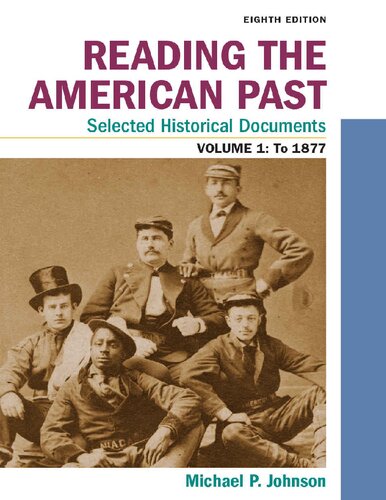 Reading The American Past Selected Historical Documents Volume 1 To 1877 8th Edition Michael P Johnson