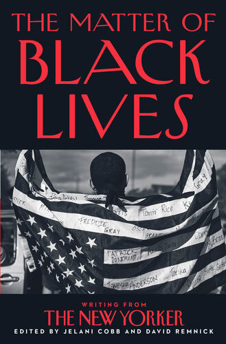 The Matter Of Black Lives Writing From The New Yorker Jelani Cobb David Remnick