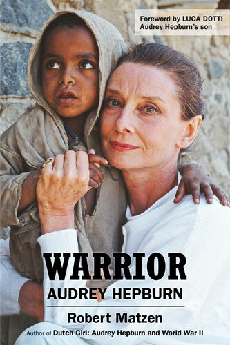 Warrior Audrey Hepburn Robert Matzen