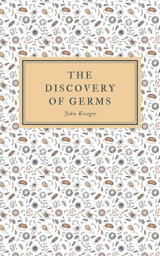 The Discovery Of Germs John Krieger