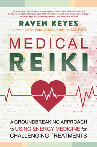 Medical Reiki A Groundbreaking Approach To Using Energy Medicine For Challenging Treatments Raven Keyes