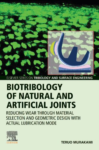 Biotribology Of Natural And Artificial Joints Reducing Wear Through Material Selection And Geometric Design With Actual Lubrication Mode Teruo Murakami