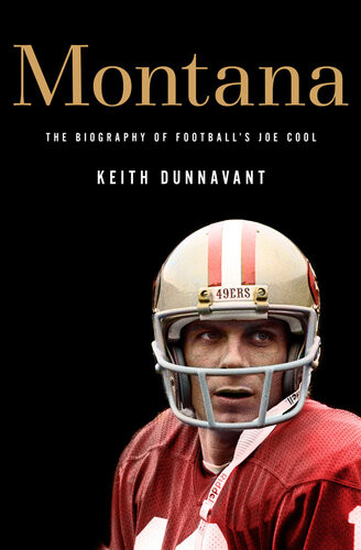 Montana The Biography Of Footballs Joe Cool 3rd Edition Dunnavant