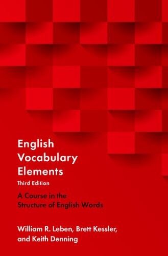 English Vocabulary Elements A Course In The Structure Of English Words 3rd Edition William R Leben