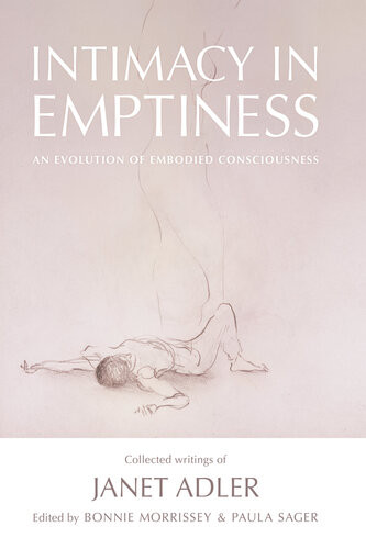 Intimacy In Emptiness An Evolution Of Embodied Consciousness Janet Adler
