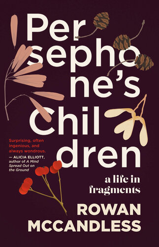Persephones Children A Life In Fragments Rowan Mccandless