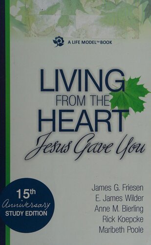 Living From The Heart Jesus Gave You 15th Anniversary Study James G Friesen