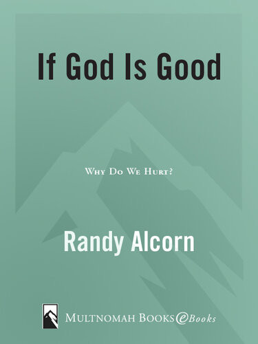 If God Is Good Why Do We Hurt Randy Alcorn