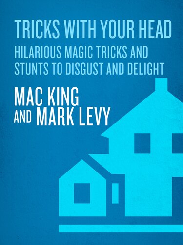 Tricks With Your Head Hilarious Magic Tricks And Stunts To Disgust And Delight Mac King Mark Levy
