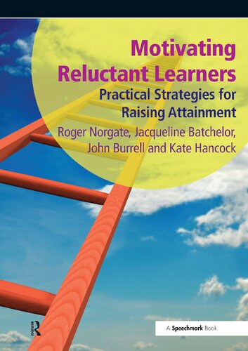 Motivating Reluctant Learners Practical Strategies For Raising Attainment Roger Norgate