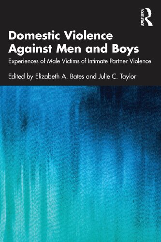 Domestic Violence Against Men And Boys Experiences Of Male Victims Of Intimate Partner Violence Elizabeth A Bates