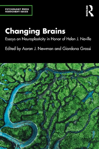 Changing Brains Essays On Neuroplasticity In Honor Of Helen J Neville Aaron J Newman