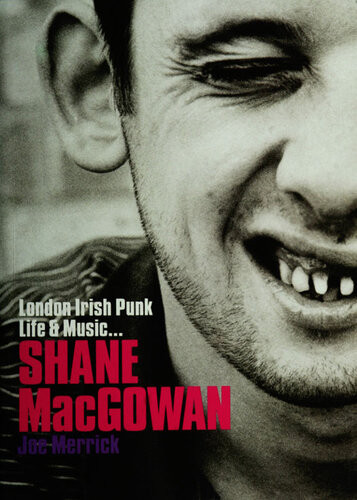 Shane Macgowan London Irish Punk Life And Music 1st Edition Joe Merrick