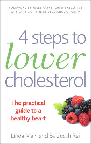 4 Steps To Lower Cholesterol The Practical Guide To A Healthy Heart Linda Main Baldeesh Rai