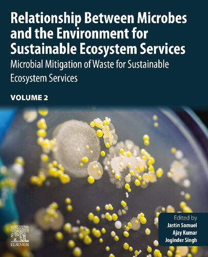 Relationship Between Microbes And The Environment For Sustainable Ecosystem Services Volume 2 Microbial Mitigation Of Waste For Sustainable Ecosystem Services Jastin Samuel