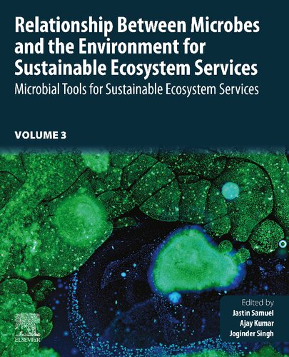 Relationship Between Microbes And The Environment For Sustainable Ecosystem Services Volume 3 Microbial Tools For Sustainable Ecosystem Services Jastin Samuel
