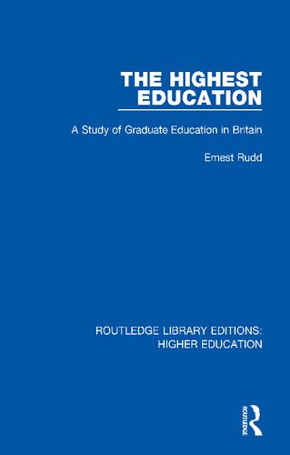 The Highest Education A Study Of Graduate Education In Britain 1st Edition Ernest Rudd