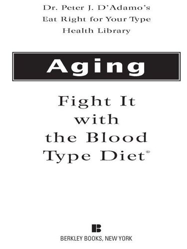 Aging Fight It With The Blood Type Diet Dr Peter J Dadamo