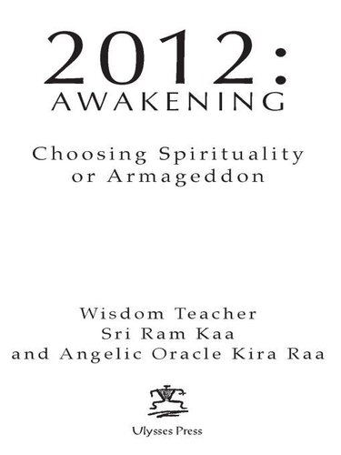 2012 Awakening Choosing Spiritual Enlightenment Over Armageddon Sri Ram Kaa Kira Raa