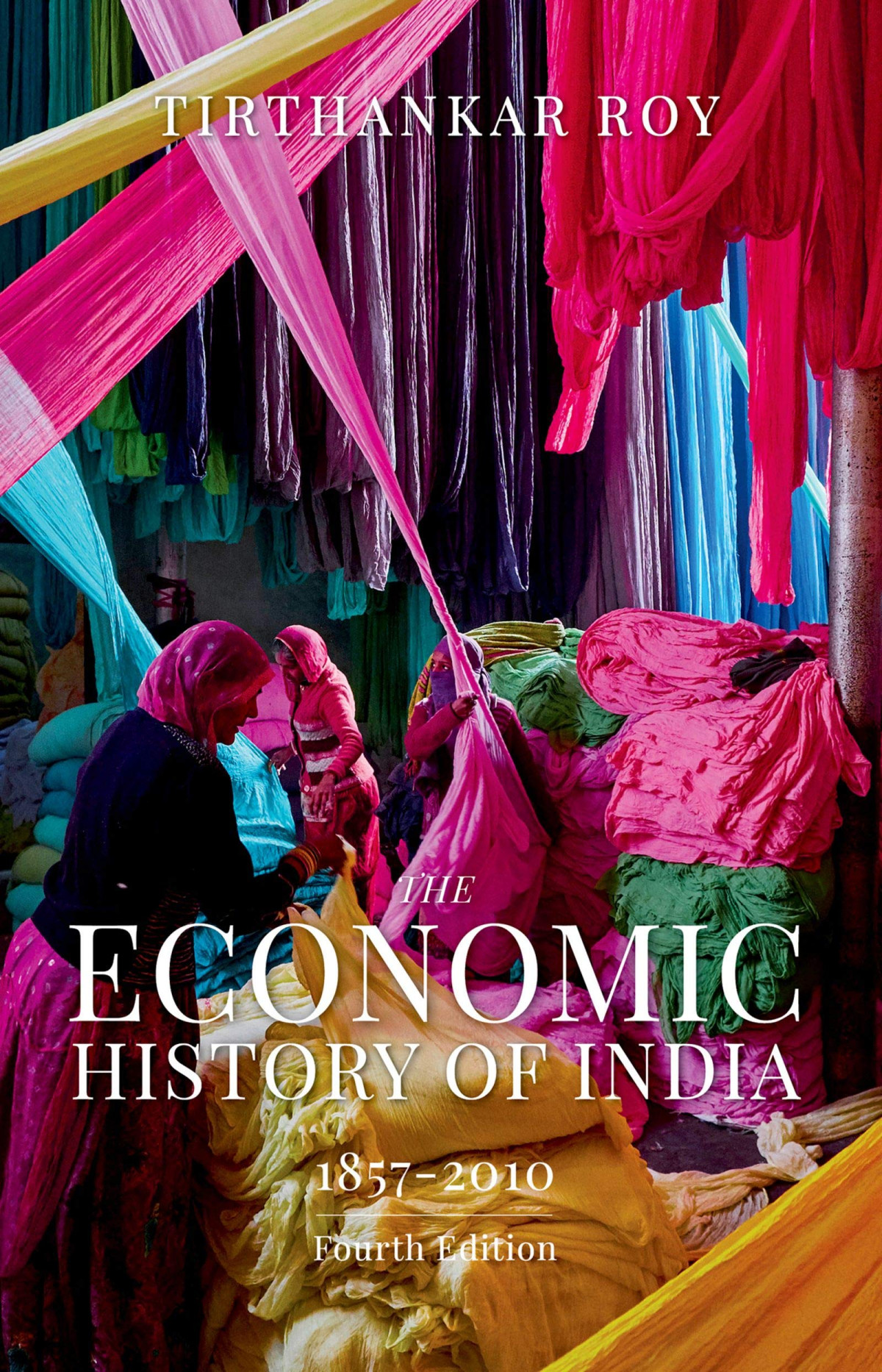 The Economic History Of India 18572010 4th Edition Tirthankar Roy