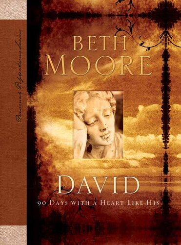 David 90 Days With A Heart Like His Beth Moore