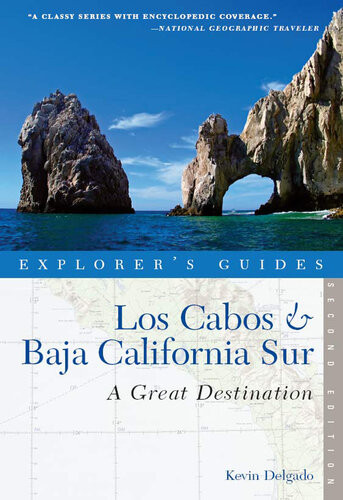 Explorers Guide Los Cabos Baja California Sur A Great Destination 2nd Edition Kevin Delgado