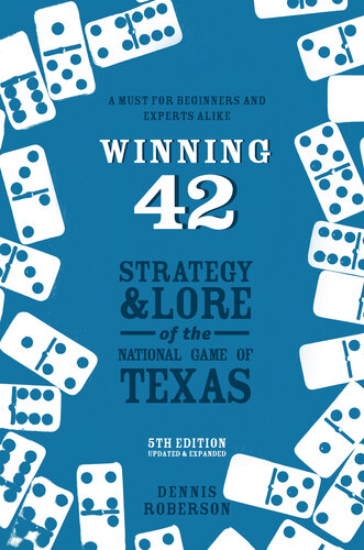 Winning 42 Strategy And Lore Of The National Game Of Texas 5th Edition Dennis Roberson