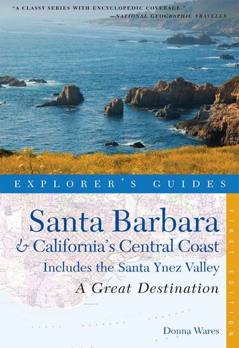 Explorers Guide Santa Barbara Californias Central Coast A Great Destination Includes The Santa Ynez Valley Explorers Great Destinations Donna Wares