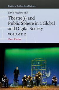 Theaters And Public Sphere In A Global And Digital Society Volume 2 Ilaria Riccioni