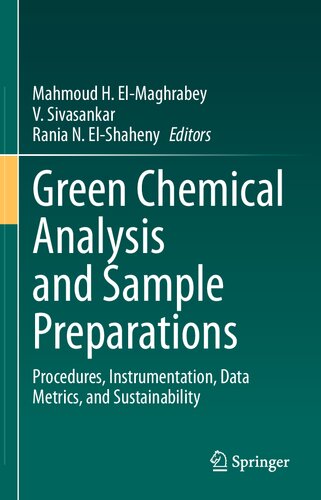 Green Chemical Analysis And Sample Preparations Procedures Instrumentation Data Metrics And Sustainability Mahmoud H Elmaghrabey