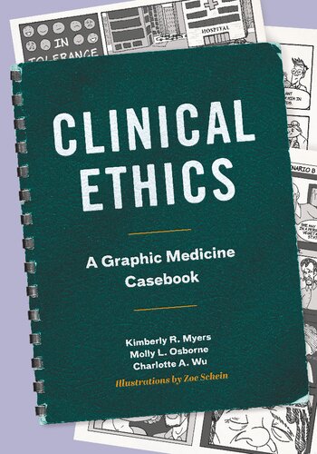 Clinical Ethics A Graphic Medicine Casebook 1st Edition Kimberly R Myers
