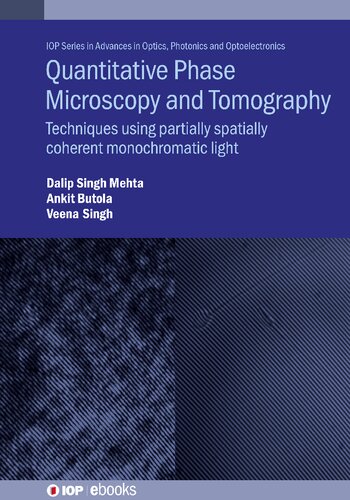 Quantitative Phase Microscopy And Tomography Techniques Using Partially Spatially Coherent Monochromatic Light Dalip Singh Mehta