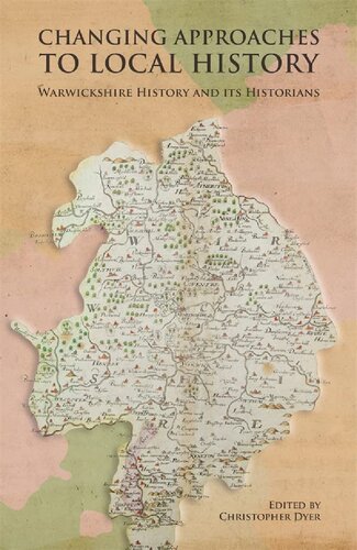 Changing Approaches To Local History Warwickshire History And Its Historians Christopher Dyer
