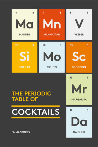 The Periodic Table Of Cocktails Emma Stokes