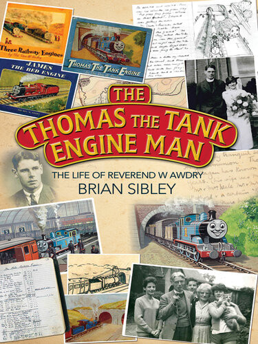 The Thomas The Tank Engine Man The Life Of Reverend W Awdry Brian Sibley Kate Benson