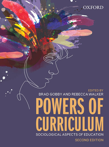 Powers Of Curriculum Sociological Aspects Of Education 2nd Edition Brad Gobby