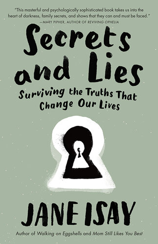 Secrets And Lies Surviving The Truths That Change Our Lives Jane Isay